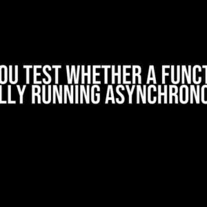 Can You Test Whether a Function is Actually Running Asynchronously?