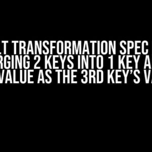 NiFi JOLT Transformation Spec Needed for Merging 2 Keys into 1 Key and Keep the Value as the 3rd Key’s Value