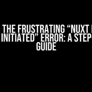 Solving the Frustrating “Nuxt Project Can’t Be Initiated” Error: A Step-by-Step Guide